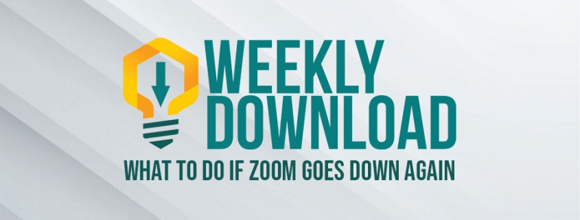 Weekly Download | What to Do If Zoom Goes Down Again