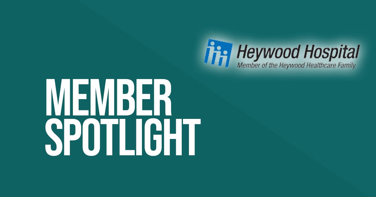 Member Spotlight Heywood Hospital's Extraordinary Commitment to Their