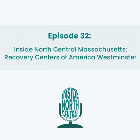 Inside North Central Massachusetts: Recovery Centers of America Westminster