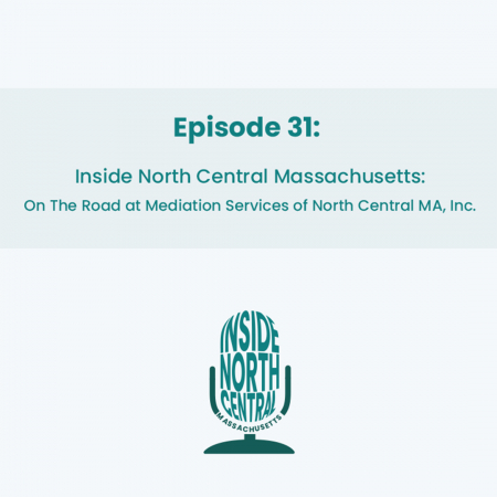 nside North Central Massachusetts: On the Road at Mediation Services of North Central MA, inc