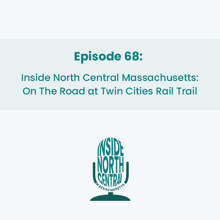 Inside North Central Massachusetts - On The Trail at the Twin Cities Rail Trail
