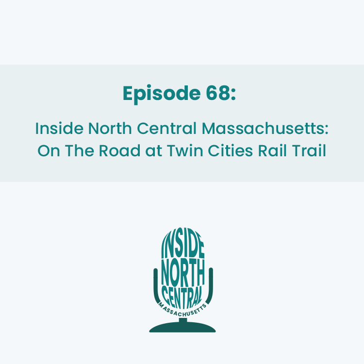 Inside North Central Massachusetts - On The Trail at the Twin Cities Rail Trail