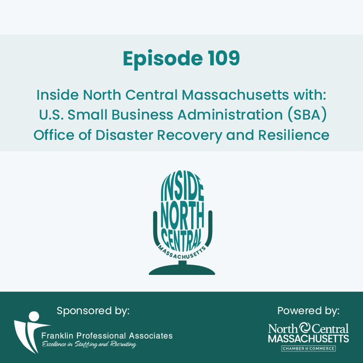 Inside North Central Massachusetts with the U.S. Small Business Administation (SBA) Office of Disaster Recovery and Resilience