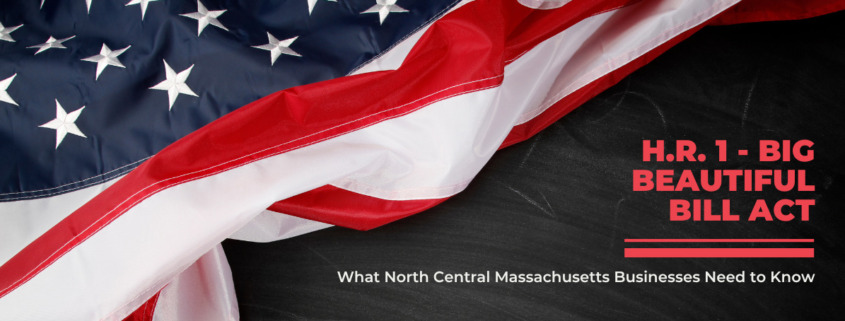 H.R. 1- Big Beautiful Bill Act: What North Central Massachusetts